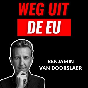 Weg Uit De EU Met Benjamin Van Doorslaer (#006)