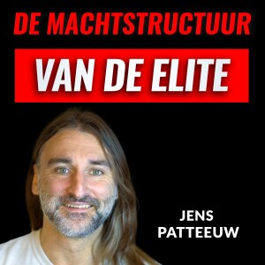 De Machtstructuur Van De Elite Met Jens Patteeuw (#034)