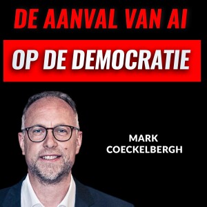 De Aanval Van AI Op De Democratie Met Mark Coeckelberg (#033)