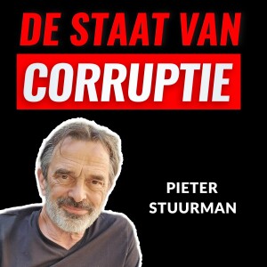 De Staat Van Corruptie Met Pieter Stuurman (#007)