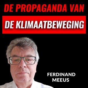 De Propaganda Van De KLIMAATBEWEGING Met Ferdinand Meeus (#051)