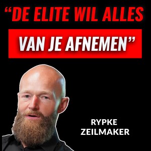 “De ELITE Wil Alles Van Je Afnemen” Met Rypke Zeilmaker (#045)