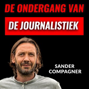 De Ondergang Van De Journalistiek Met Sander Compagner (#046)