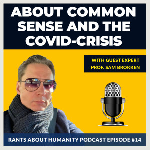 Sam Brokken - Common Sense And The COVID-Crisis (#014)