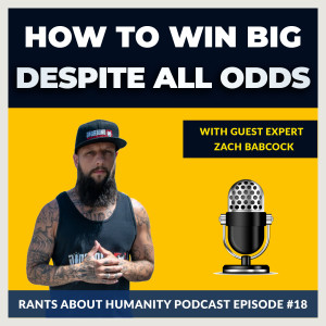 Zachary Babcock - How To Win Big Despite All Odds (#018)