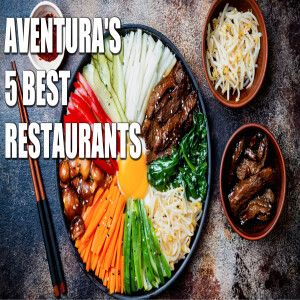 Aventura's Top 5 Restaurants