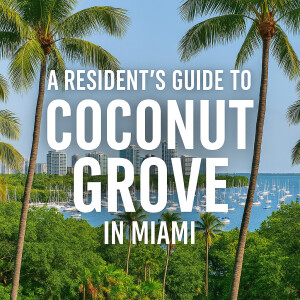 A Resident's Guide to Coconut Grove in Miami