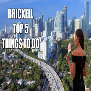Top 5 Things to Do in Brickell | Miami