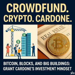 Bitcoin, Blocks, and Big Buildings: Grant Cardone’s Investment Mindset