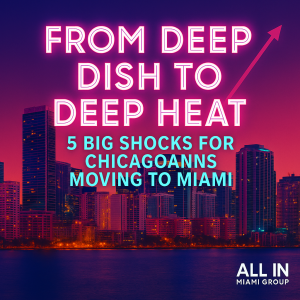 From Deep Dish to Deep Heat: 5 Big Shocks for Chicagoans Moving to Miami