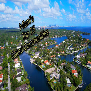 The Ultimate Guide to Miami-Dade's Top 25 Gated Communities for Single-Family Homes (2024 Edition)