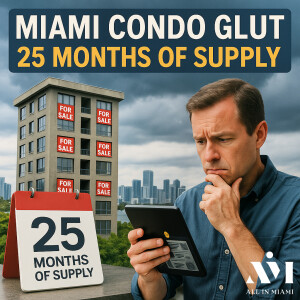 Miami’s Condo Market Flooded: What 25 Months of Supply Means for You