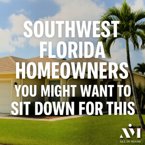 Southwest Florida Homeowners, You Might Want to Sit Down for This