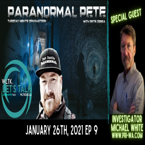 Paranormal Pete Show Ep 9 with Michael White