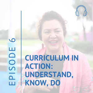 Curriculum in action: Understand, Know, Do