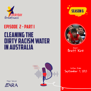 Season 6: Episode 2 - Part 1 - Cleaning the dirty racism water in Australia