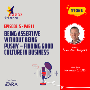 EDG S6 EP5 - Part 1 - Brendan Rogers - Being assertive without being pushy – finding good culture in business