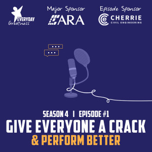 Season 4 - Episode 1: Give everyone a crack & perform better.