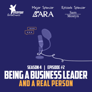 Season 4 - Episode 2: Being a business leader and a real person