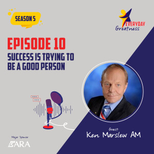 Season 5 - Episode 10: Success is trying to be a good person