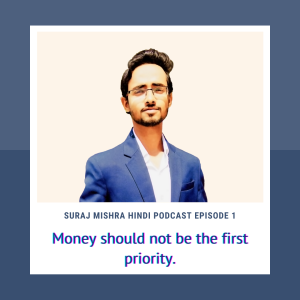 Episode 1: Money should not be the first priority.