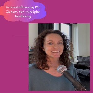 #85 Ik nam een moeilijke beslissing