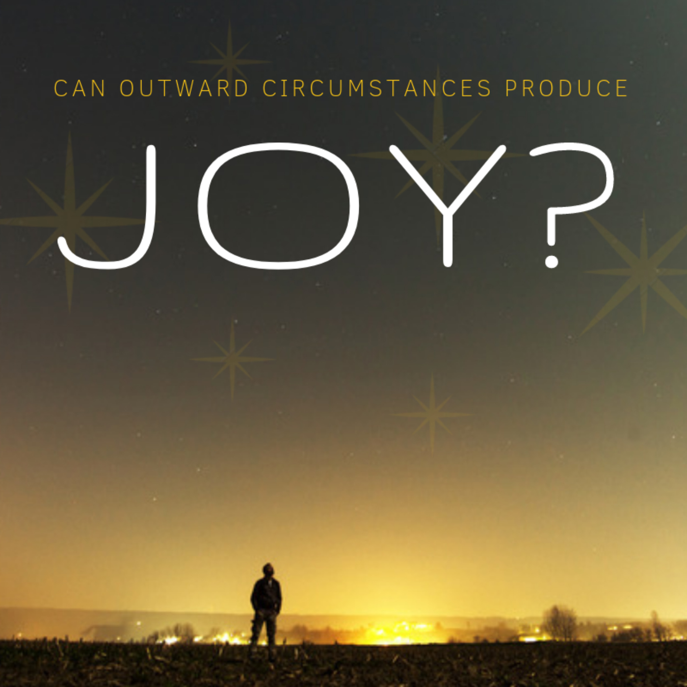 Can Outward Circumstances Produce Joy?