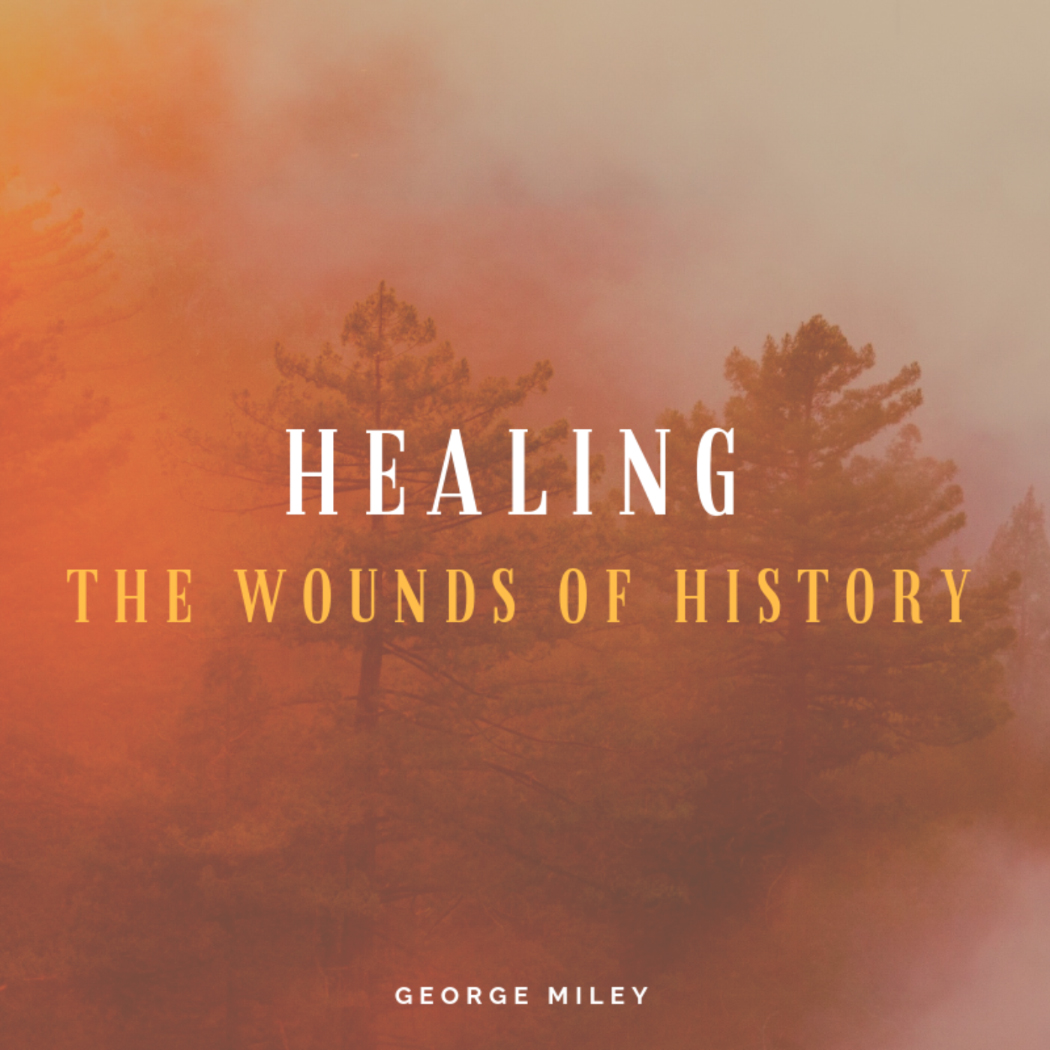 Healing the Wounds of History