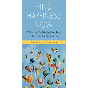 Jonathan Robinson: Find Happiness Now