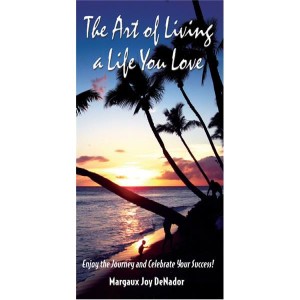 Margaux Joy DeNador - The Art Of Living a Life You Love