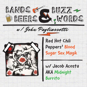 Red Hot Chili Peppers’ Blood Sugar Sex Magik w/ Jacob Acosta AKA Midnight  Burrito