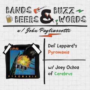 Def Leppard's Pyromania w/ Joey Ochoa of Cerebrus