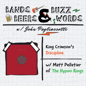 King Crimson‘s Discipline w/ Matt Pelletier of The Hypno Rings
