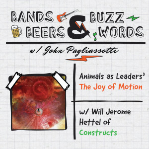 Animals as Leaders' The Joy of Motion w/ Will Jerome Hettel of Constructs