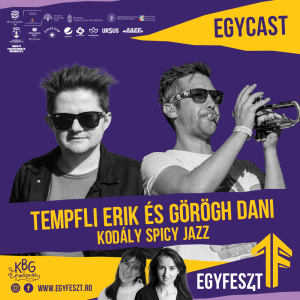 EGYCAST 2024 - Tempfli Erik és Görögh Dani (Kodály Spicy Jazz)