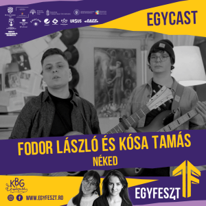 EGYCAST 2024 - Fodor László és Kósa Tamás (Néked)