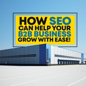 Episode 191: How SEO can help your B2B business grow with ease!