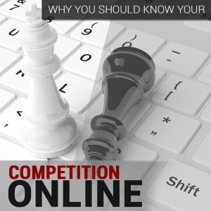 Episode 104: Why You Should Know your Competition Online