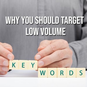 Episode 152: Why You Should Target Low Volume Keywords