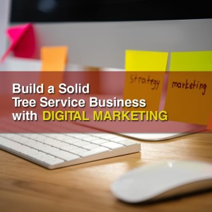 Episode 84: Build A Solid Tree Service Business With Digital Marketing