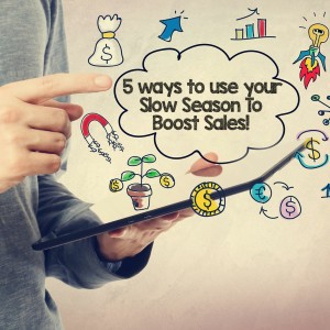 Episode 97: 5 ways to use your Slow Season To Boost Sales!