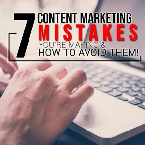 Episode 135: 7 Content Marketing Mistakes You're Making & How To Avoid Them!