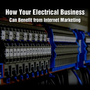 Episode 89: How Your Electrical Business Can Benefit From Internet Marketing