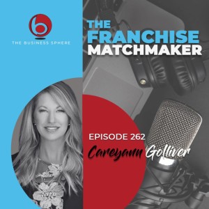 Episode 264: Careyann Golliver | The Franchise Matchmaker