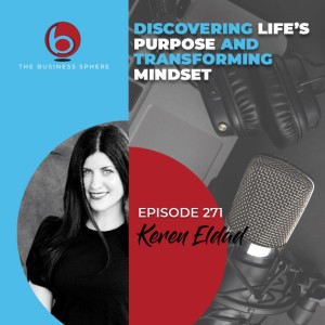 Episode 271 Keren Eldad | Discovering Life’s Purpose and Transforming Mindset