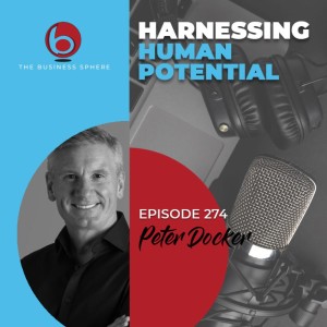 Episode 274 Peter Docker | Harnessing Human Potential