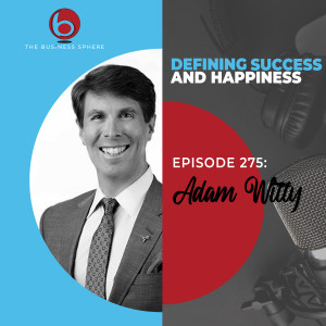 Episode 275 Adam Witty | Defining Success and Happiness