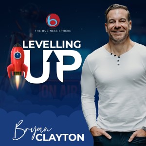 Episode 244: Bryan Clayton | Levelling Up