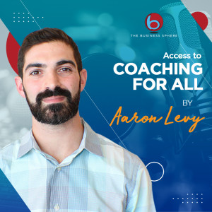 Episode 245: Aaron Levy | Access to Coaching for All