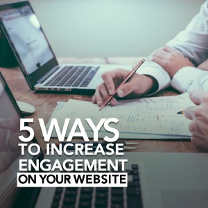 Episode 98: 5 ways to Increase Engagement on your Website